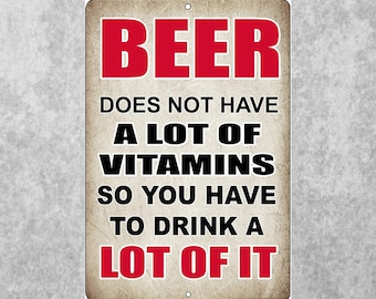 Beer Does Not Have Vitamins Sign. Funny Bar Beer Sign. Bar Wall Decor. Door Sign. Novelty Sign, Indoor Outdoor Sign, 8x12 Inches.