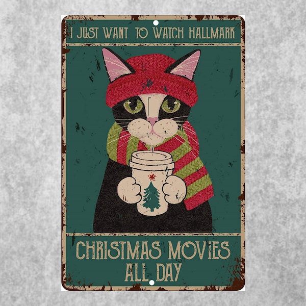 Metal Cat Sign I Just Want to Watch Hallmark Christmas Movies All Day. Funny Cat Sign. Vintage Wall Decor For Family Room. 8x12 Inches