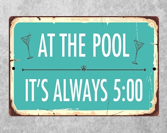 It&#39;s Always 5 O&#39;Clock At The Pool Metal Novelty Sign. Indoor or Outdoor Sign. 12x8 Inches. Great Way To Decorate your Pool or Patio.