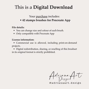 May include: Digital download graphic with text: "This is a Digital Download." Includes 42 stamps brushes for Procreate App. Details: change size and color. Compatible with Procreate. License: commercial use allowed.  Adriana Art Design @adrianaart.design.