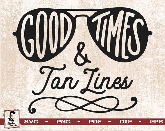 Good Times and Tan Lines Svg Beach Svg Beaching Quote Svg | Etsy