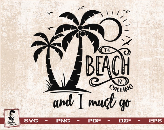 Download The Beach Is Calling And I Must Go Svg Summer Svg Beach Svg Etsy