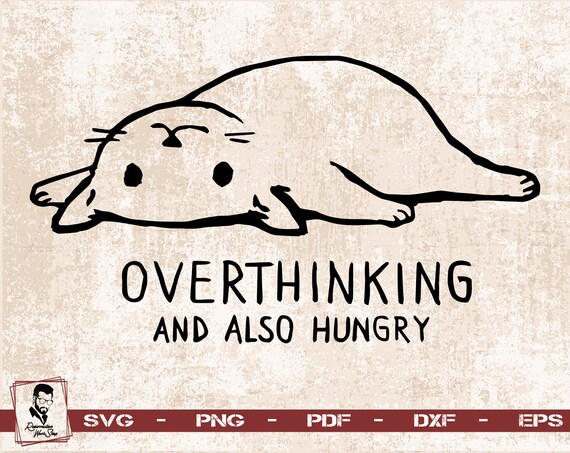 Overthinking and Also Hungry Svg Cat 
