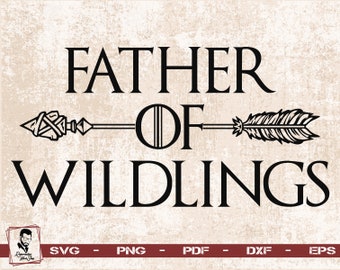 Father Of Wildlings Svg, Dad Svg, Father Svg, Father’s Day Svg, Dad Quote Svg, Dad Svg Designs, Dad Cut Files,  Silhouette