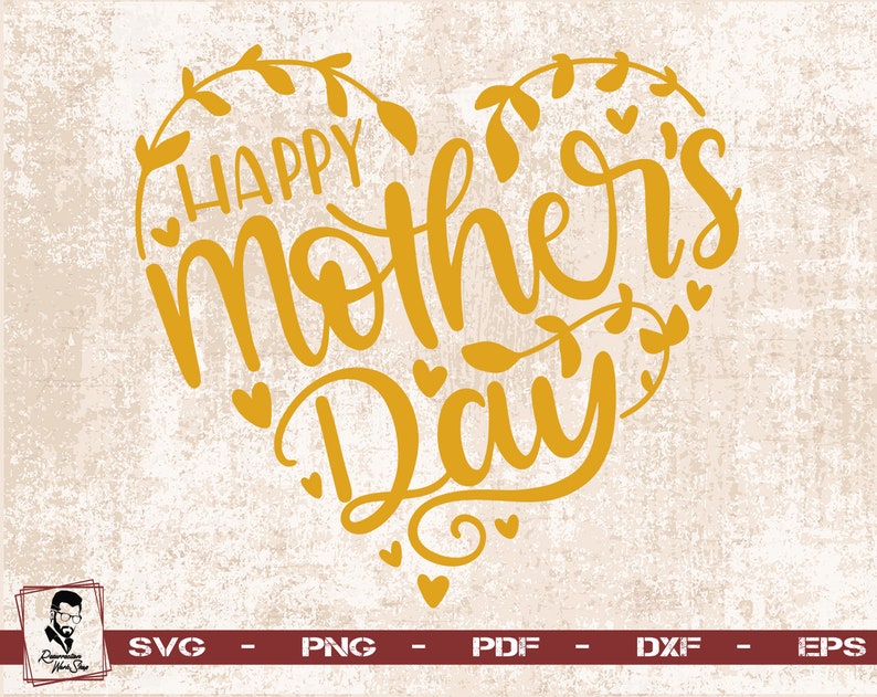 Happy Mother's Day SVG, Mothers Day Svg, Mothers Heart Svg, Mother Svg, Mom Svg, Mothers Day Shirt Svg, Mothers Day Cut file, Cut files 