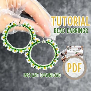 May include: Hoop earrings with white daisy-shaped beads, yellow centres, and green outlines. The earrings are held up against a grey background. The image includes the text "TUTORIAL BEAD EARRINGS" and "INSTANT DOWNLOAD".