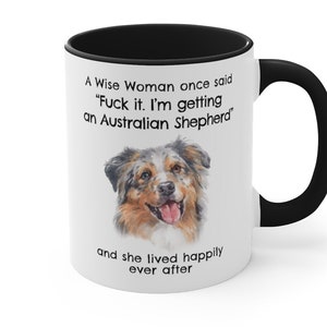 Australian Shepherd Mug, A Wise Woman Once Said Funny Teacup Australian Shepherd Lover Gift for Mom, Two Tone Coffee Cup for Wise Woman 11oz