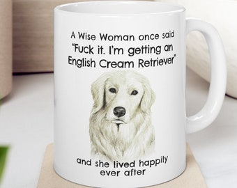 English Cream Retriever Mug, A Wise Woman Once Said Funny Coffee Teacup English Cream Retriever Gift for Dog Lover Mom, 11oz ceramic