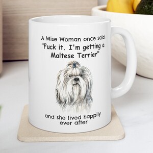 Maltese Lover Mug, A Wise Woman Once Said Funny Coffee Teacup Maltese Gift for Mom, 11oz
