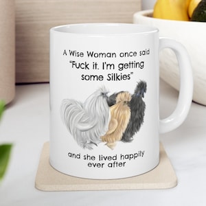 Silkies Mug, A Wise Woman Once Said Funny Teacup Silkies Gift for Silkies Lover Mom, Ceramic Mug 11oz