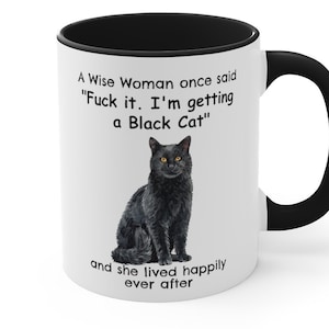 Black Cat Mug, A Wise Woman Once Said Funny Coffee Teacup Black Cat Gift for Cat Mom, Coffee Cup for Wise Woman 11oz ceramic