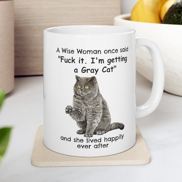 Gray Cat Mug, A Wise Woman Once Said Funny Coffee Teacup Gray Cat Gift for Cat Mom, 11oz ceramic