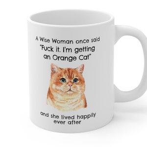 Orange Cat Mug, A Wise Woman Once Said Funny Teacup Orange Cat Gift for Cat Mom, Ginger Cat Coffee Cup, 11oz