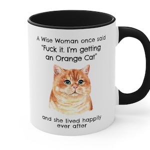 Orange Cat Mug, A Wise Woman Once Said Funny Teacup Ginger Cat Lover Gift for Mom, Coffee Cup for Orange Cat, 11oz