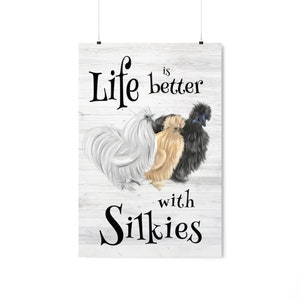 Silkie Chickens, Silkies, Silkie POSTER Life is Better, Silky Chicken, Silky Roosters Wall Art Print, Silkie Chicken Decor