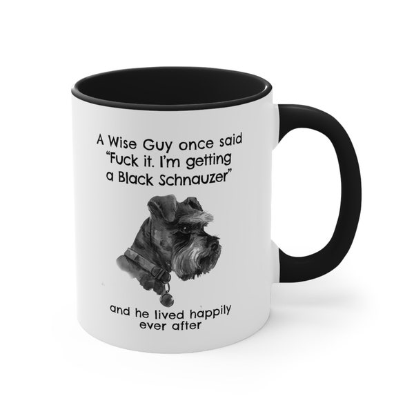 Black Schnauzer Mug, A Wise Guy Once Said Funny Teacup Black Schnauzer Gift for Dog Dad, Two Tone Coffee Cup for Wise Guy 11oz