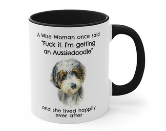 Aussiedoodle Lover Mug, A Wise Woman Once Said Funny Teacup Aussiedoodle  Gift for Mom, Two Tone Coffee Cup for Wise Woman 11oz