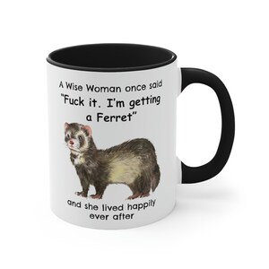 Ferret Mug, A Wise Woman Once Said Funny Teacup Ferret Gift for Mom, Two Tone Coffee Cup for Wise Woman 11oz