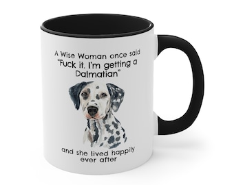 Dalmatian Mug, A Wise Woman Once Said Funny Coffee Teacup Dalmatian Two Tone Gift for Dog Mom, 11oz