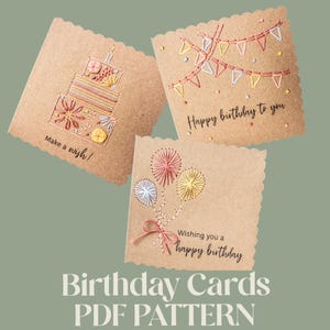 May include: Three handmade birthday cards with embroidered designs. One card features a cake, another has a banner, and the third displays balloons. Each card has a scalloped edge and text that reads "Make a wish!" and "Happy birthday to you."