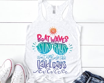 Lake shirt, Lake Days shirt, Boat waves sun rays ain't nothing like Lake Days shirt, Summer tank, Vacation shirt, Spring break shirt
