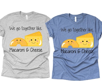 We go together like Macaroni and Cheese shirt, Best Friends shirts, BFF shirts, Bestie shirts, Mommy and Me shirts, Couple shirts