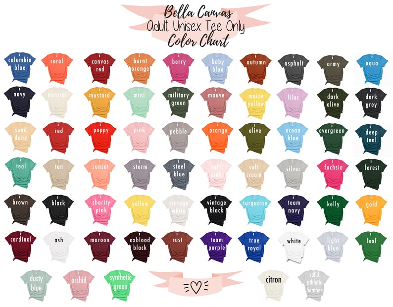 May include: Color chart for Bella Canvas adult unisex tees. The chart displays a wide array of colors, including blue, red, yellow, green, and more. Each color is represented by a small t-shirt with the color name printed above it. The text "Bella Canvas Adult Unisex Tee Only Color Chart" is at the top.