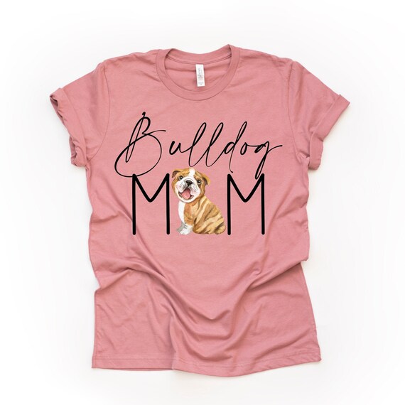 Bulldog Mom Shirt Bulldog Mama Tee English Bulldog Mom Etsy