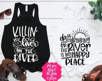 River shirt, Killin My Liver on the River shirt, Day drinking on the river tee, Summer tank, Vacation shirt, Drinking tee, Funny River tank