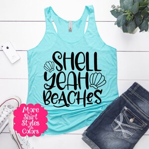 Shell Yeah Beaches Shirt, Beach Shirt, Summer Tank, Vacation Shirt ...