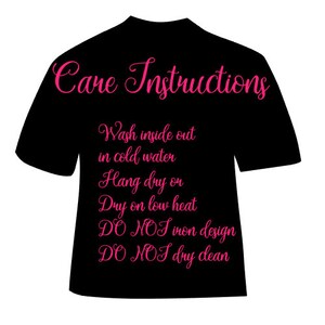 May include: Black t-shirt with pink text that reads "Care Instructions". The care instructions include washing inside out in cold water, hang drying or drying on low heat, and avoiding ironing or dry cleaning.