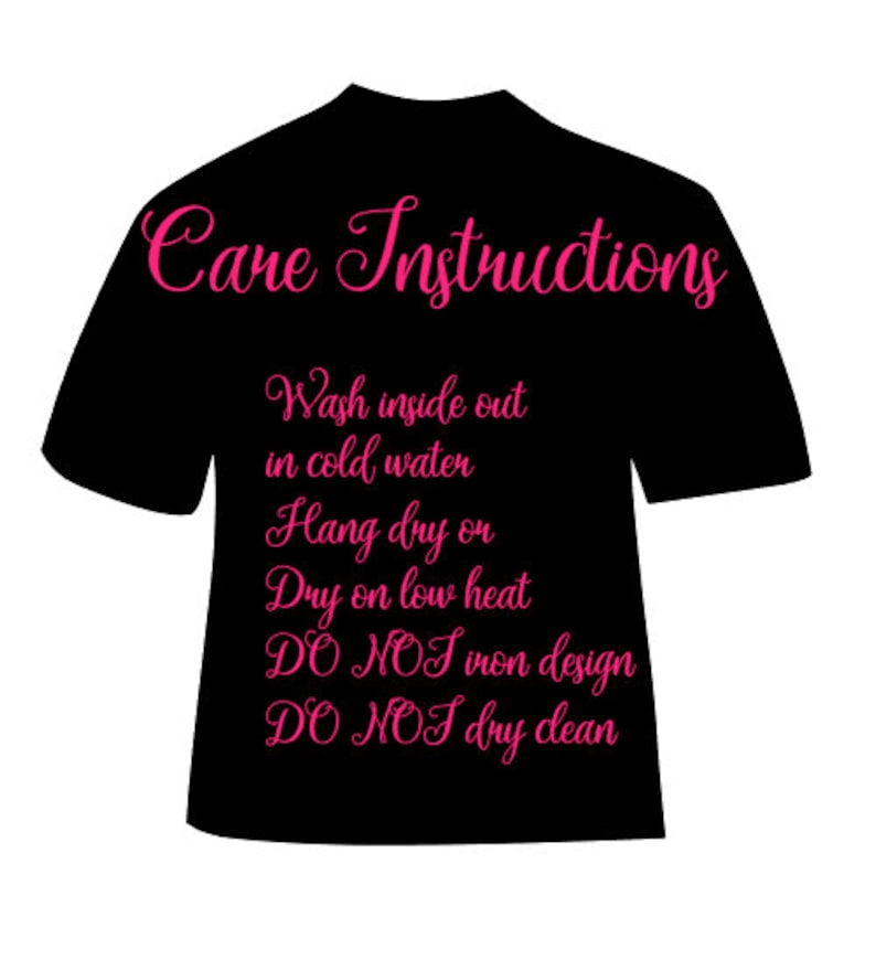 May include: Black t-shirt with pink text that reads "Care Instructions". The care instructions include washing inside out in cold water, hang drying or drying on low heat, and avoiding ironing or dry cleaning.