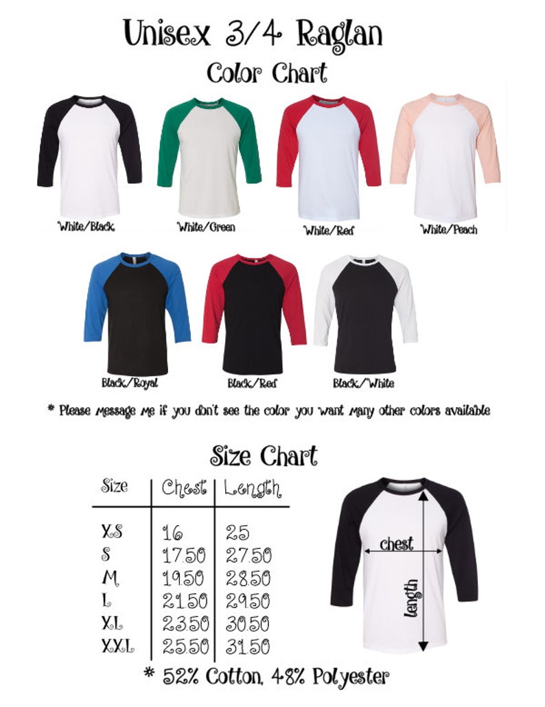 May include: Unisex 3/4 raglan t-shirt color chart with images of different color combinations. Size chart with measurements in inches for chest and length.  52% cotton, 48% polyester.