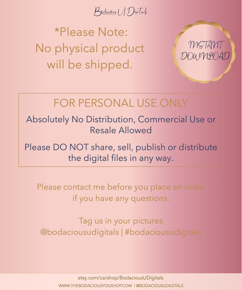 Op de afbeelding: Een roze en gouden afbeelding met de tekst "*Let op: Er wordt geen fysiek product verzonden. DIRECTE DOWNLOAD VOOR PERSOONLIJK GEBRUIK ALLEEN Absoluut geen distributie, commercieel gebruik of wederverkoop toegestaan ​​Gelieve de digitale bestanden NIET te delen, te verkopen, te publiceren of te verspreiden op welke manier dan ook. Neem contact met mij op voordat u een bestelling plaatst als u vragen heeft. Tag ons op uw foto's @bodaciousudigitals | #bodaciousudigitals etsy.com/ca/shop/BodaciousUDigitals WWW.THEBODACIOUSYOUSHOP.COM | @BODACIOUSUDIGITALS"