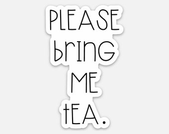 May include: A white sticker with black text that reads "PLEASE bring me TEA."