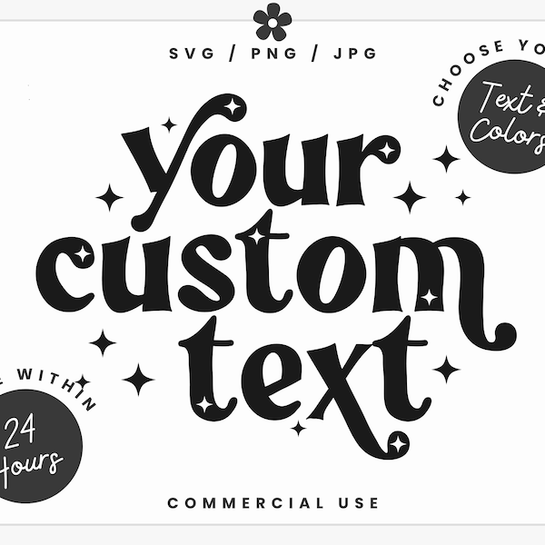 Custom SVG PNG JPG - Choose your Own Colors & Text! - A Customizable Design for Commercial Use - Designs Completed in 24 Hours or Less