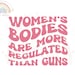 Women's Bodies Are More Regulated Than Guns SVG PNG JPG, Digital Download, Pro Choice Svg, Womens Rights, Abortion Rights, Commercial Use 