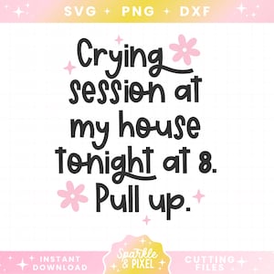 Crying Session at my House Depression SVG PNG JPG, Funny Mental Health Download for Commercial Use