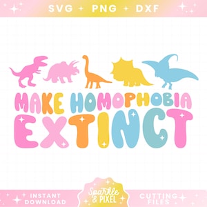 Make Homophobia Extinct SVG PNG JPG, Lgbtq Gay Pride Commercial Use Design Digital Download
