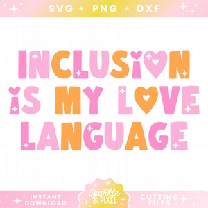 インクルージョンは私の愛の言葉です 特別教育 SVG PNG JPG、教師 SVG、商用利用無料、デジタルダウンロード