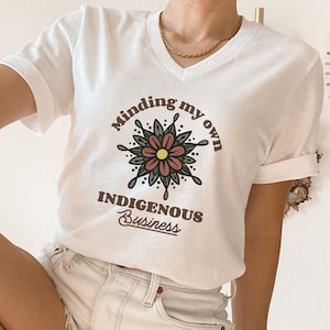 Funny Native shirt for women, Minding my own Indigenous business, Indigenous owned shop, Native tshirts, Native vneck shirts, Ojibwe design