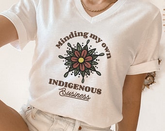 Funny Native shirt for women, Minding my own Indigenous business, Indigenous owned shop, Native tshirts, Native vneck shirts, Ojibwe design