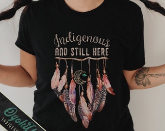 Camisas indígenas, ropa de mujeres nativas americanas, indígenas y todavía aquí, camisa nativa, ropa indígena, camiseta de igualdad, regalo nativo