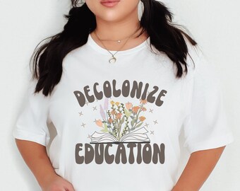Decolonize Education Shirt, Native American Protest tshirt, Native Actism T-shirt, Human Rights Education, Native American Clothing
