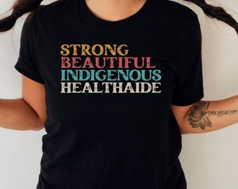 Indigenous Health Aide, Home Health Aide Gift T Shirt, HHA Aide, Health Aide Gift, Womens Shirt, Medial Shirt, Native American clothing