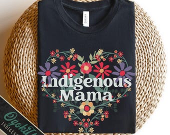 Indigenous Mama Shirt | Floral Native Mom Tee | First Nations Mother Shirt | Boho Mama Gift Shirt