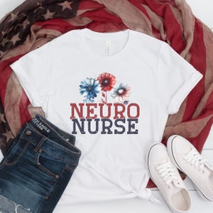 Neuro Nurse Shirt, Wildflower Neuro Nurse Tshirt, Fourth of July Neurology shirt, Neuro ICU Nurse, Gift for Neuro Nurse, Nurse Graduation