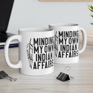 Indigenous Owned Shop | Minding my Own Indian Affairs | Native American Coffee mug | First Nation Humor | Funny Native Cup bild 7