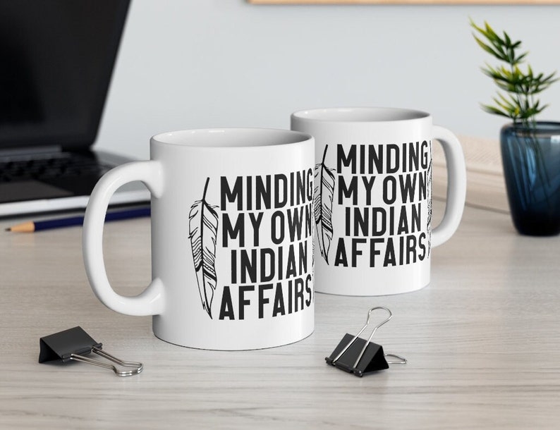 Indigenous Owned Shop | Minding my Own Indian Affairs | Native American Coffee mug | First Nation Humor | Funny Native Cup bild 7