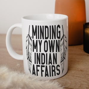 Indigenous Owned Shop | Minding my Own Indian Affairs | Native American Coffee mug | First Nation Humor | Funny Native Cup bild 1